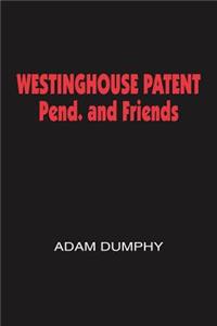 WESTINGHOUSE PATENT Pend. and Friends
