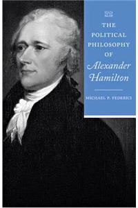 The Political Philosophy of Alexander Hamilton
