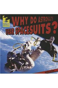 Why Do Astronauts Wear Spacesuits?