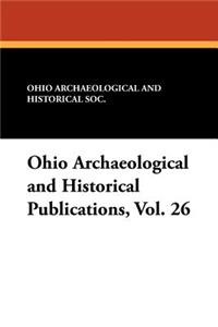 Ohio Archaeological and Historical Publications, Vol. 26