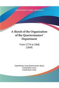 A Sketch of the Organization of the Quartermasters' Department