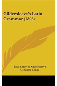 Gildersleeve's Latin Grammar (1898)