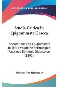 Studia Critica In Epigrammata Graeca