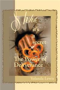Shhh...It's a Secret-The Power of Deliverance