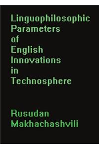 Linguophilosophic Parameters of English Innovations in Technosphere