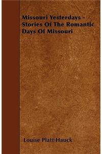 Missouri Yesterdays - Stories Of The Romantic Days Of Missouri
