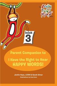 Hey Parents! Your Kidz Think You Look Silly! Parent Companion to I Have the Right to Hear Happy Words!