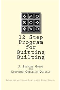 12 Step Program for Quitting Quilting