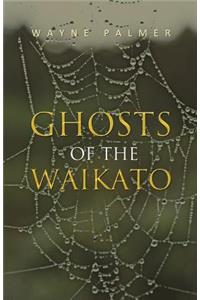 Ghosts of the Waikato