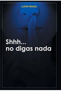 Shhh... No Digas NADA