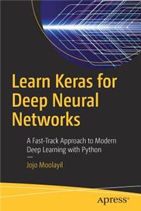 Learn Keras for Deep Neural Networks