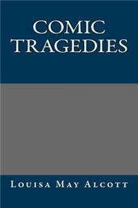 Comic Tragedies