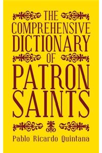 Comprehensive Dictionary of Patron Saints