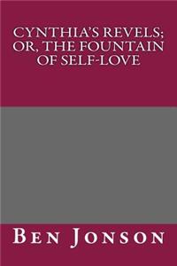 Cynthia's Revels; Or, the Fountain of Self-Love