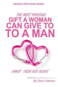 The most precious gift a woman can give to a man apart from her heart