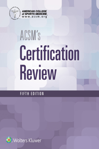 Acsm's Resources for the Exercise Physiologist 2e and Certification Review 5e Package