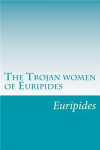 Trojan women of Euripides