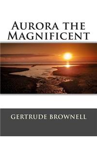 Aurora the Magnificent