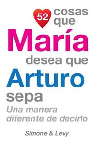 52 Cosas Que María Desea Que Arturo Sepa