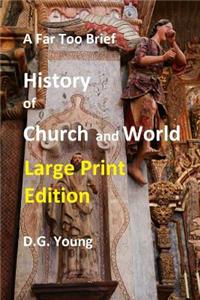 Far Too Brief History of Church and World