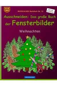 BROCKHAUSEN Bastelbuch Bd. 10 - Ausschneiden: Das grosse Buch der Fensterbilder: Weihnachten