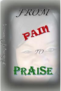 From Pain to Praise