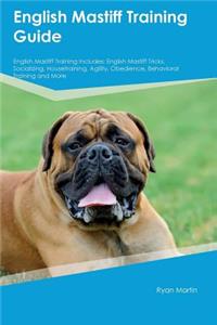 English Mastiff Training Guide English Mastiff Training Includes: English Mastiff Tricks, Socializing, Housetraining, Agility, Obedience, Behavioral Training and More