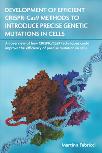 DEVELOPMENT OF EFFICIENT CRISPR-Cas9 METHODS TO INTRODUCE PRECISE GENETIC MUTATIONS IN CELLS