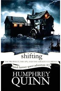 Shifting (the Prophecy, the Spy, and the Ghostly Guardian)