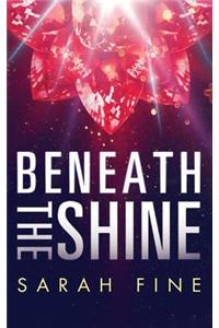 Beneath the Shine