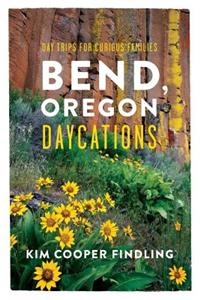 Bend, Oregon Daycations