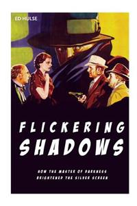 Flickering Shadows: How Pulpdom's Master of Darkness Brightened the Silver Screen