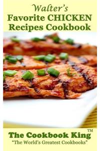 Walter's Favorite CHICKEN Recipes Cookbook