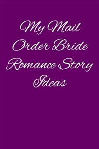 My Mail Order Bride Romance Story Ideas