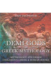 Demi-Gods of Greek Mythology - Mythology 4th Grade Children's Greek & Roman Books