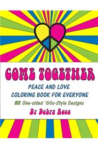 Come Together Peace and Love Coloring Book for Everyone: 32 One-sided '60s Style Designs to Color