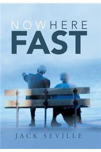 Nowhere Fast