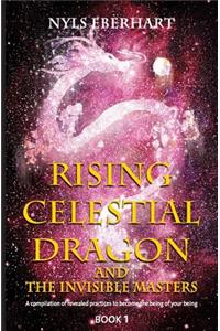 Rising Celestial Dragon and the Invisible Masters