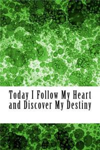 Today I Follow My Heart and Discover My Destiny