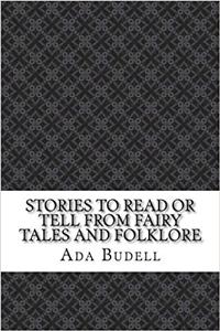 Stories to Read or Tell from Fairy Tales and Folklore
