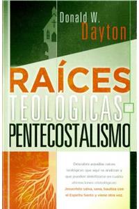 Raices Teologicas del Pentecostalismo