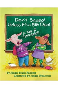 Don't Squeal Unless it's a Big Deal