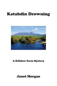 Katahdin Drowning: A Killdeer Farm Mystery