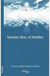 Nuestro Dios, El Hombre