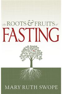 The Roots and Fruits of Fasting