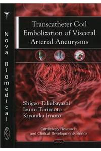 Transcatheter Coil Embolization of Visceral Arterial Aneurysms