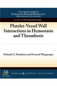 Platelet-Vessel Wall Interactions in Hemostasis and Thrombosis