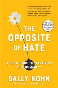 Opposite of Hate: A Field Guide to Repairing Our Humanity