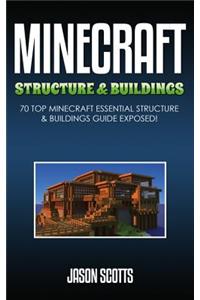 Minecraft Structure & Buildings: 70 Top Minecraft Essential Structure and Buildings Guide Exposed!