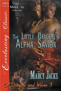 The Little Dragon's Alpha Savior [Of Dragons and Wolves 9] (Siren Publishing Everlasting Classic Manlove)